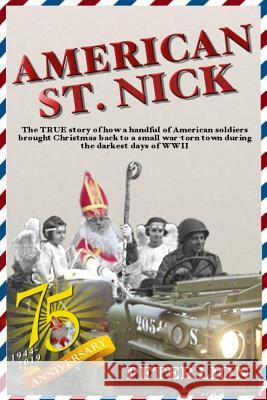 American St. Nick: A TRUE story of Christmas and WWII that's never been forgotten