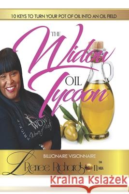 The Widow Oil Tycoon: 10 Keys To Turn Your Pot Of Oil Into An Oil Field