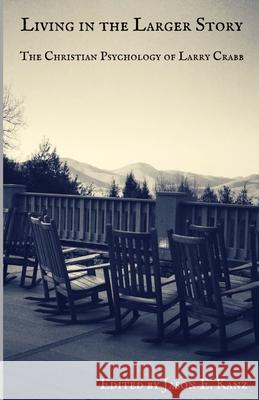 Living in the Larger Story: The Christian Psychology of Larry Crabb