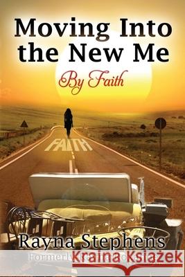 Moving Into The New Me: By Faith