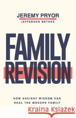 Family Revision: How Ancient Wisdom Can Heal the Modern Family