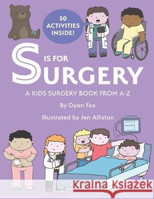S is for Surgery: A Kids Surgery Book from A - Z