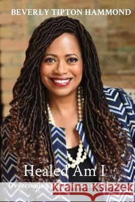 Healed Am I: Overcoming the Trauma of Abuse