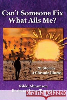 Can't Someone Fix What Ails Me?: 21 Stories of Chronic Illness