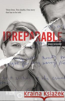 Irreparable: Three Lives. Two Deaths. One Story that Has to be Told.