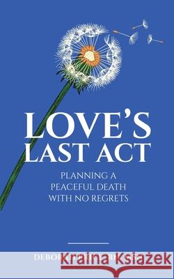 Love's Last Act: Planning a Peaceful Death With No Regrets