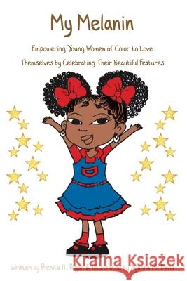 My Melanin: Empowering Young Women of Color to Love Themselves by Celebrating Their Beautiful Features