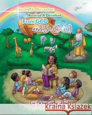 Noah the Inventor Received a Download From God and So Can I