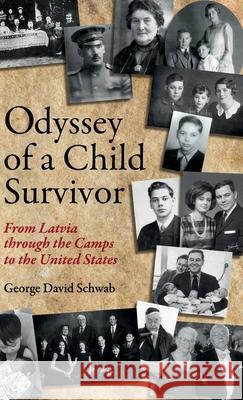 Odyssey of a Child Survivor: From Latvia Through the Camps to the United States