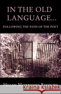 In the Old Language... Following the Path of the Poet