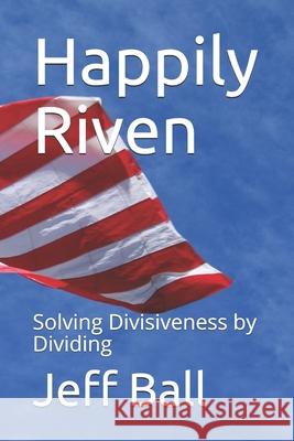 Happily Riven: Solving Divisiveness by Dividing
