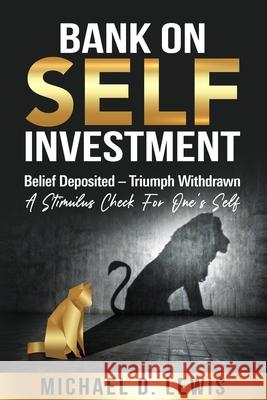BANK ON SELF-INVESTMENT Belief Deposited-Triumph Withdrawn: A Stimulus Check for One's Self