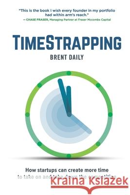 TimeStrapping: How startups can create more time to take on and take down the competition