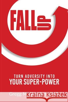 Fall Up! Turn Adversity into Your Super-Power