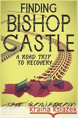 Finding Bishop Castle: A Road Trip to Recovery