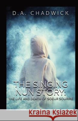 The Singing Nun Story: The Life and Death of Soeur Sourire