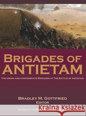 Brigades of Antietam: The Union and Confederate Brigades during the 1862 Maryland Campaign: The Union and Confederate Brigades