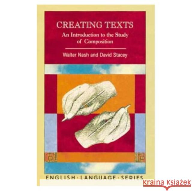 Creating Texts: An Introduction to the Study of Composition