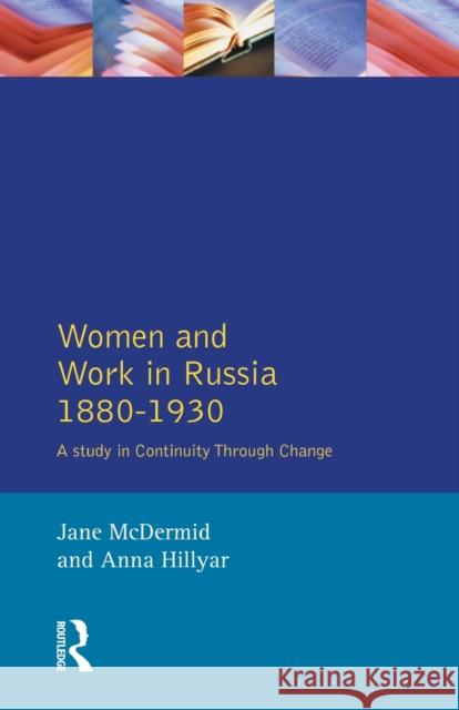 Women and Work in Russia, 1880-1930: A Study in Continuity Through Change