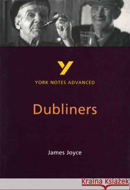 Dubliners: York Notes Advanced - everything you need to study and prepare for the 2025 and 2026 exams