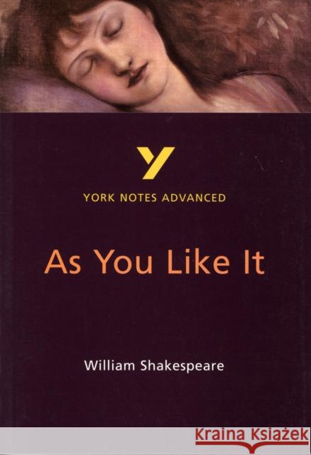 As You Like It: York Notes Advanced - everything you need to study and prepare for the 2025 and 2026 exams