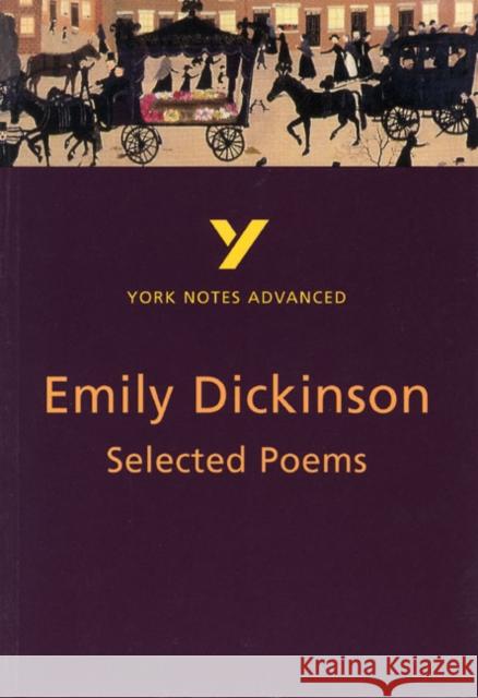 Selected Poems of Emily Dickinson: York Notes Advanced - everything you need to study and prepare for the 2025 and 2026 exams