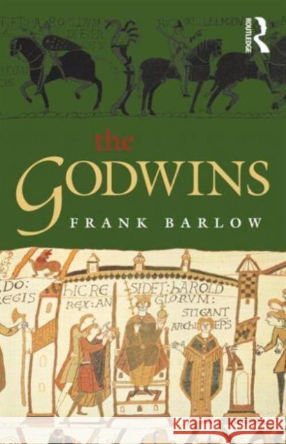 The Godwins : The Rise and Fall of a Noble Dynasty