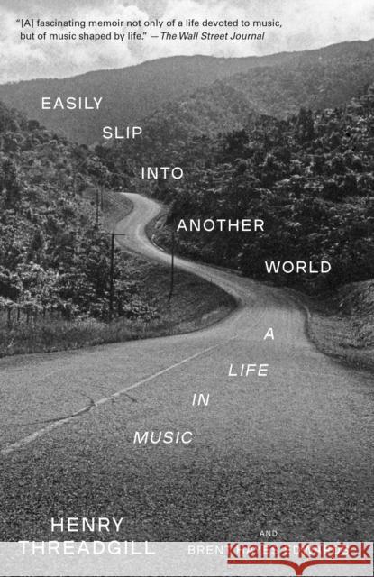Easily Slip into Another World: A Life in Music