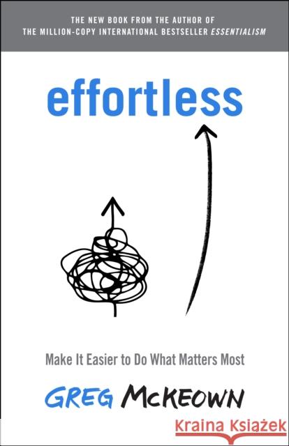 Effortless: Make It Easier to Do What Matters Most