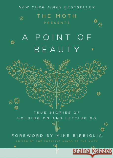 The Moth Presents: A Point of Beauty: True Stories of Holding On and Letting Go