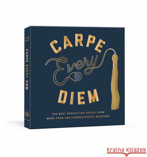 Carpe Every Diem: The Best Graduation Advice from More Than 100 Commencement Speeches : A Graduation Book