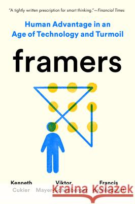 Framers: Human Advantage in an Age of Technology and Turmoil