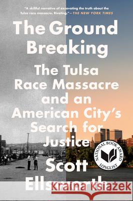 The Ground Breaking: The Tulsa Race Massacre and an American City's Search for Justice