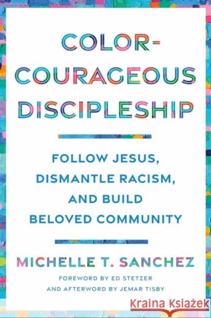 Color-Courageous Discipleship: Follow Jesus, Dismantle Racism, and Build Beloved Community