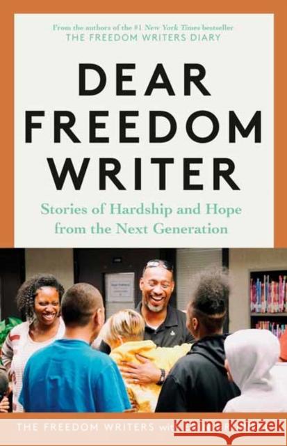 Dear Freedom Writer: Stories of Hardship and Hope from the Next Generation