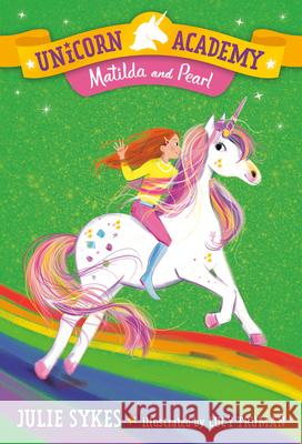 Unicorn Academy #9: Matilda and Pearl