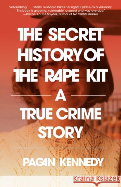 The Secret History of the Rape Kit: A True Crime Story
