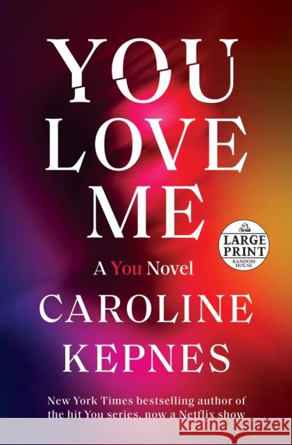 You Love Me: A You Novel