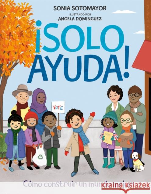 ¡Solo Ayuda!: Como Construir Un Mundo Mejor