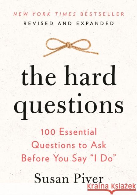 The Hard Questions: 100 Essential Questions to Ask Before You Say 