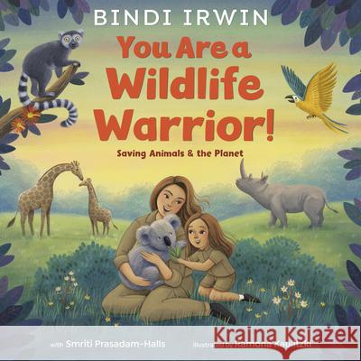 You Are a Wildlife Warrior!: Saving Animals & the Planet