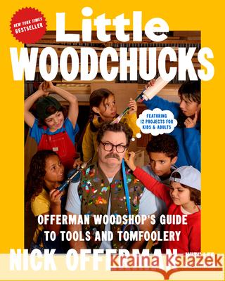 Little Woodchucks: Offerman Woodshop's Guide to Tools and Tomfoolery