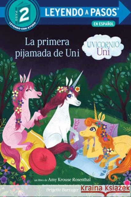 La primera pijamada de Uni (Uni the Unicorn Uni's First Sleepover Spanish Edition)