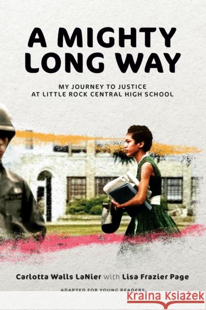 A Mighty Long Way (Adapted for Young Readers): My Journey to Justice at Little Rock Central High School