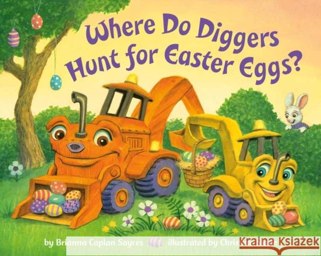 Where Do Diggers Hunt for Easter Eggs?: A Diggers board book