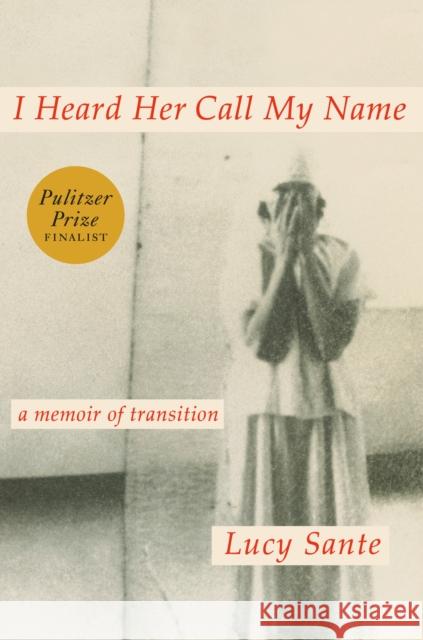 I Heard Her Call My Name: A Memoir of Transition