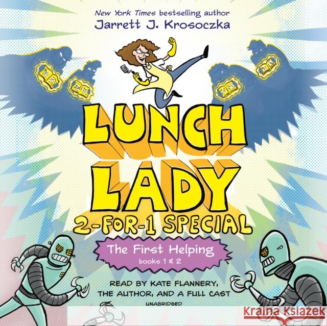 The First Helping (Lunch Lady Books 1 & 2): The Cyborg Substitute and the League of Librarians