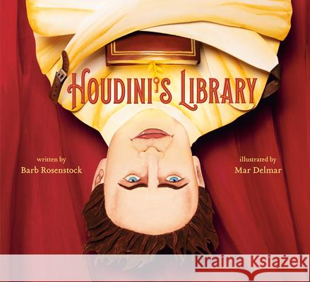 Houdini's Library: How Books Created the World's Greatest Magician