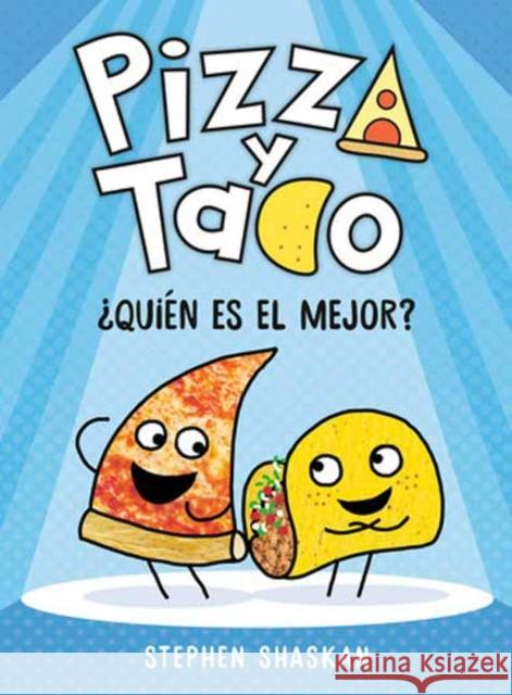 Pizza y Taco: ?Qui?n es el mejor?: (A Graphic Novel)