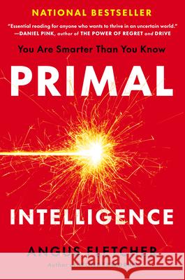 Primal Intelligence: You Are Smarter Than You Know